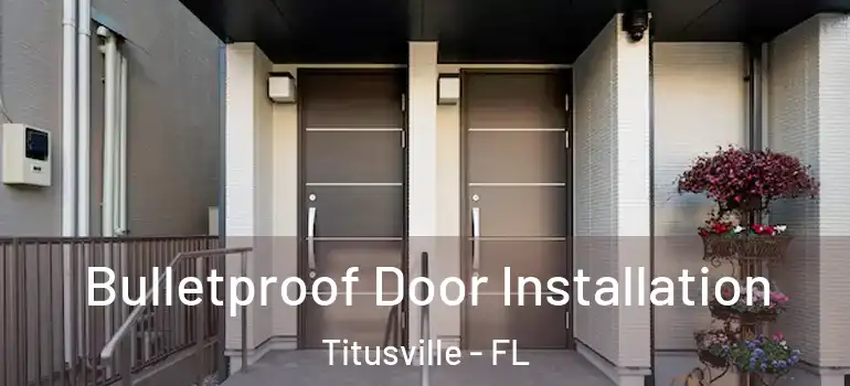  Bulletproof Door Installation Titusville - FL