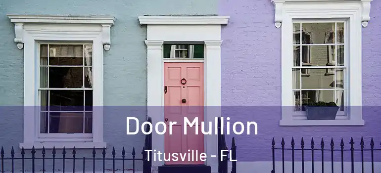  Door Mullion Titusville - FL
