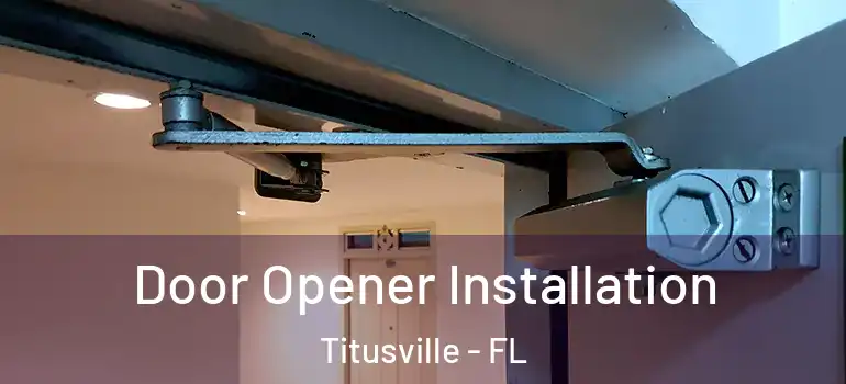  Door Opener Installation Titusville - FL