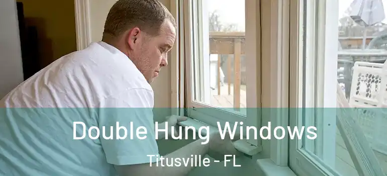 Double Hung Windows Titusville - FL