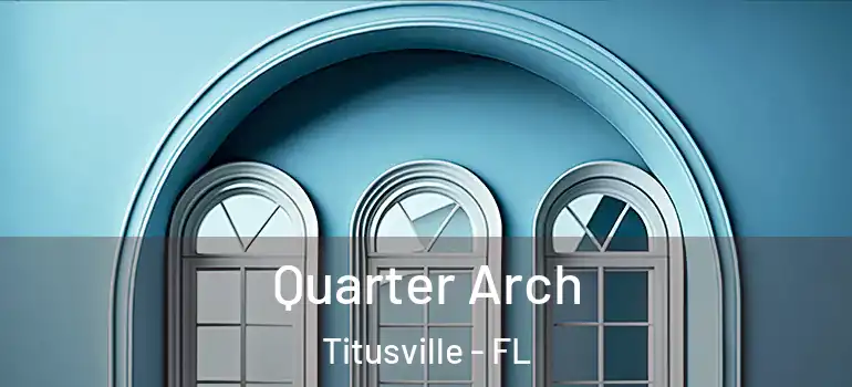  Quarter Arch Titusville - FL