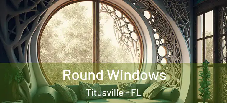 Round Windows Titusville - FL