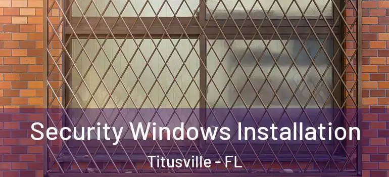 Security Windows Installation Titusville - FL