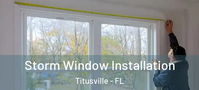  Storm Window Installation Titusville - FL