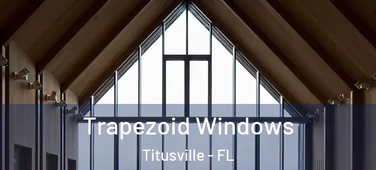 Trapezoid Windows Titusville - FL