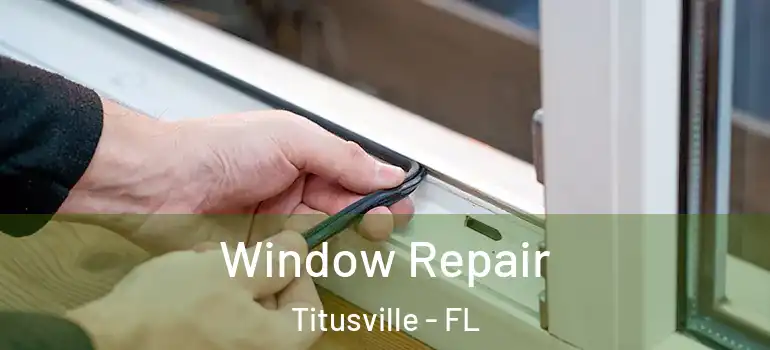 Window Repair Titusville - FL